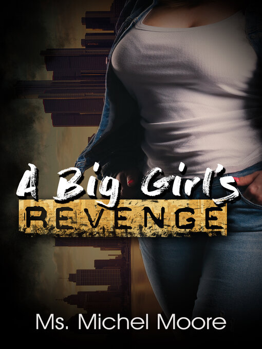 Title details for A Big Girl's Revenge by Ms. Michel Moore - Available